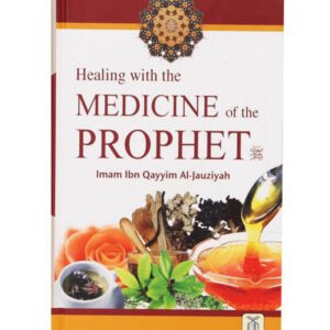 Healing with The Medicine of The Prophet (By Imam ibn al-Qayyim)