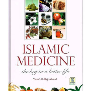 Islamic Medicine - The Key to a Better Life (By Yusuf al-Hajj)