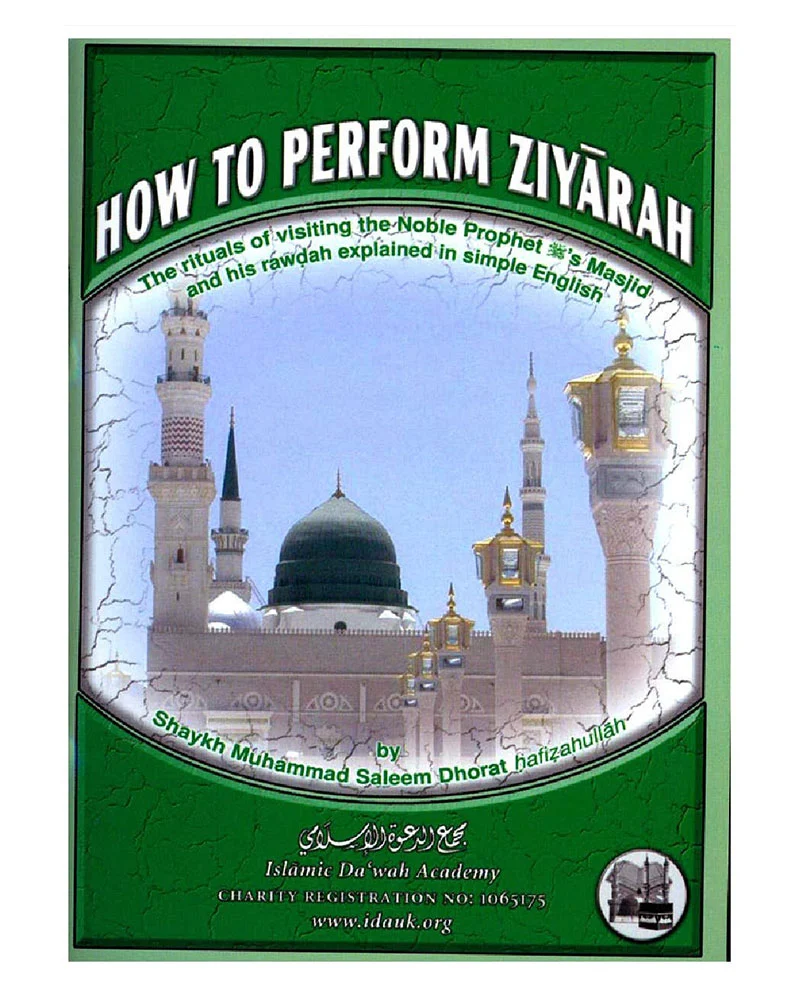 How to Perform Ziyarah (By Shaykh Muhammad Saleem Dhorat)